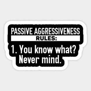 Passive Aggressiveness Rules Sticker